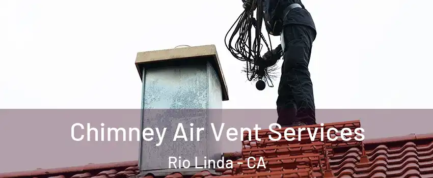  Chimney Air Vent Services Rio Linda - CA