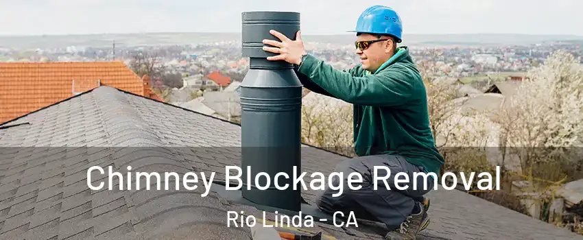  Chimney Blockage Removal Rio Linda - CA