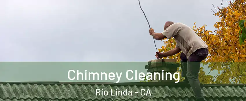  Chimney Cleaning Rio Linda - CA
