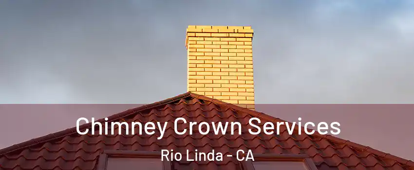  Chimney Crown Services Rio Linda - CA