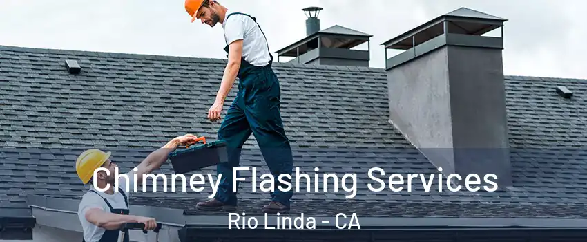  Chimney Flashing Services Rio Linda - CA