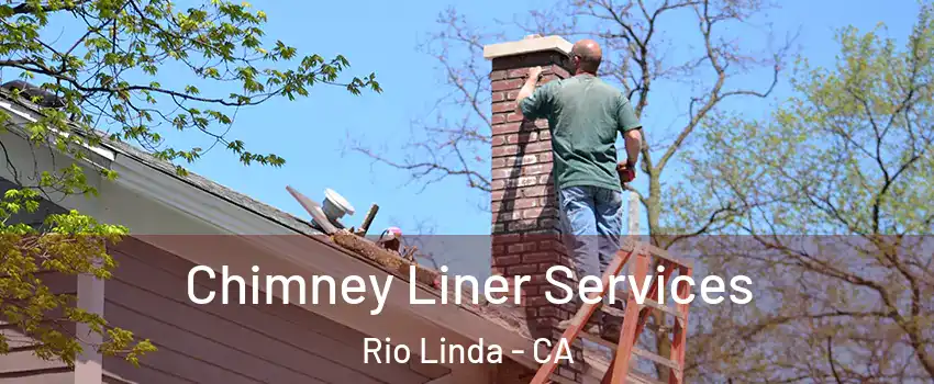  Chimney Liner Services Rio Linda - CA