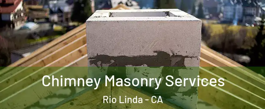  Chimney Masonry Services Rio Linda - CA
