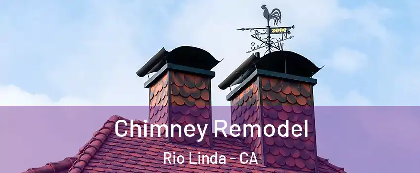  Chimney Remodel Rio Linda - CA