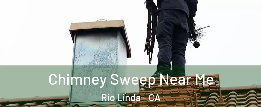  Chimney Sweep Near Me Rio Linda - CA
