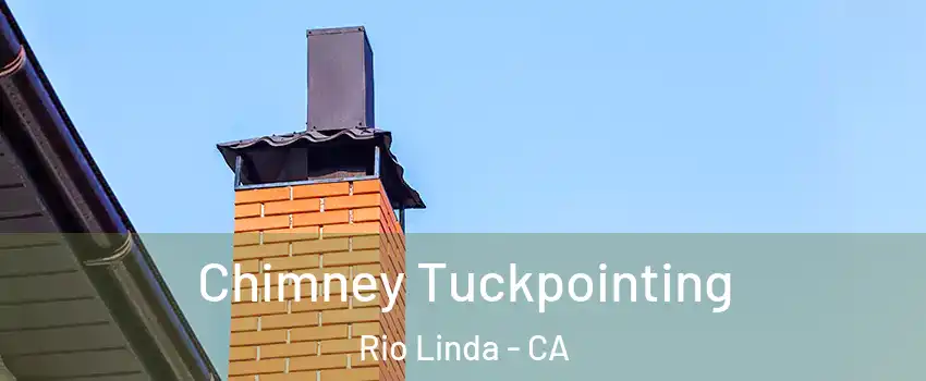 Chimney Tuckpointing Rio Linda - CA