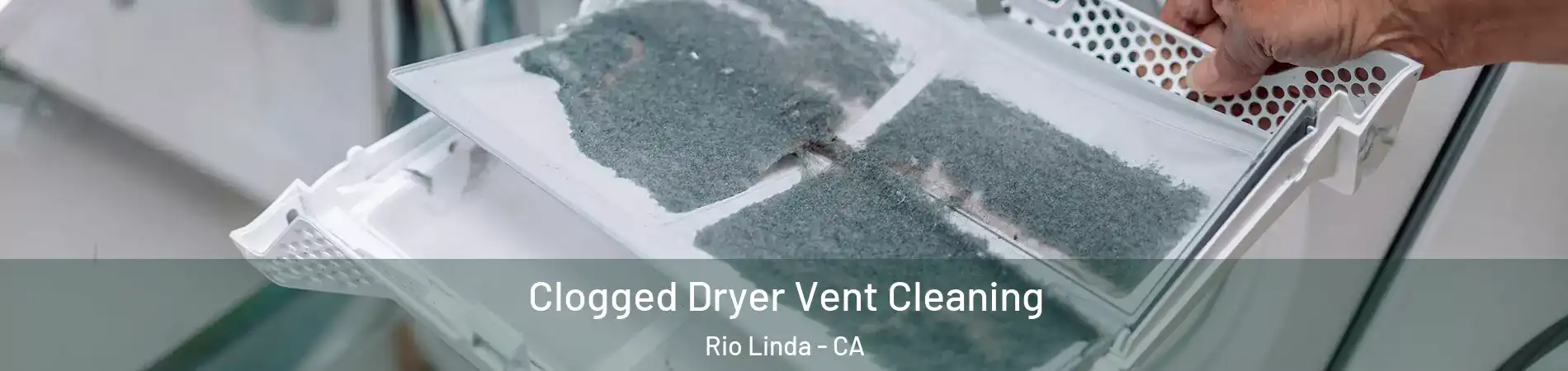  Clogged Dryer Vent Cleaning Rio Linda - CA