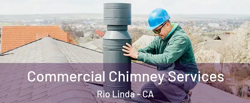  Commercial Chimney Services Rio Linda - CA