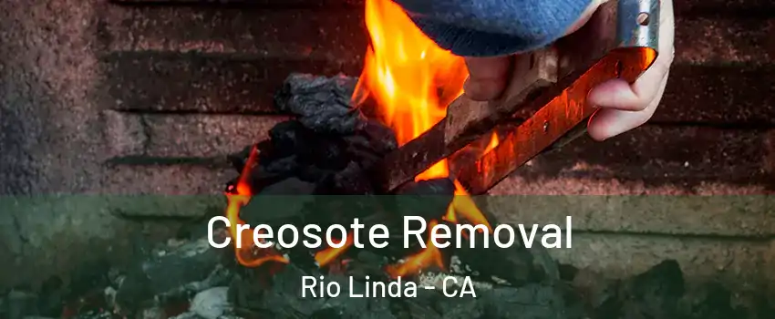  Creosote Removal Rio Linda - CA
