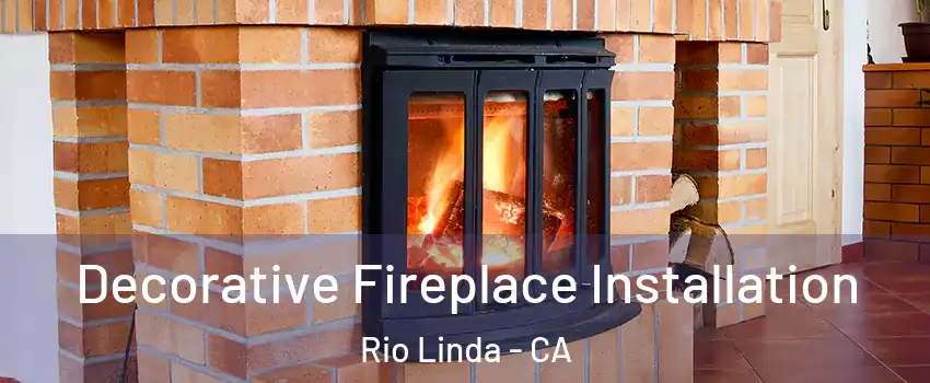  Decorative Fireplace Installation Rio Linda - CA