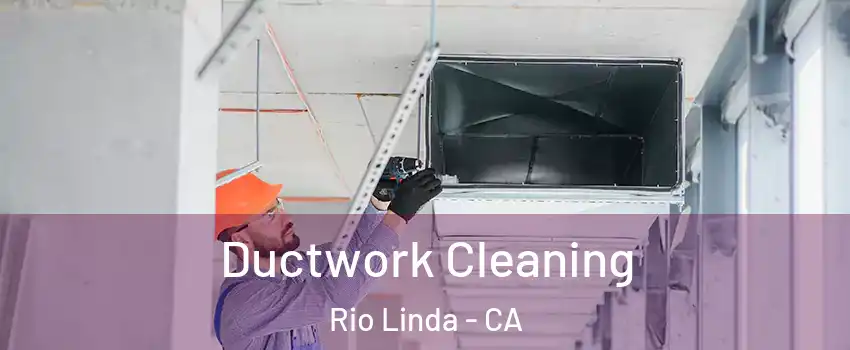  Ductwork Cleaning Rio Linda - CA