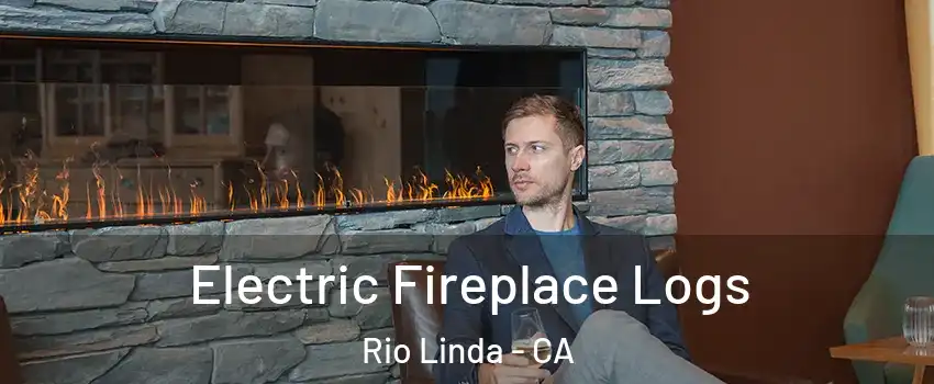  Electric Fireplace Logs Rio Linda - CA