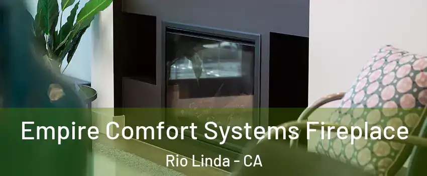  Empire Comfort Systems Fireplace Rio Linda - CA