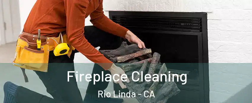  Fireplace Cleaning Rio Linda - CA