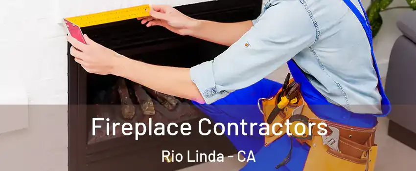 Fireplace Contractors Rio Linda - CA