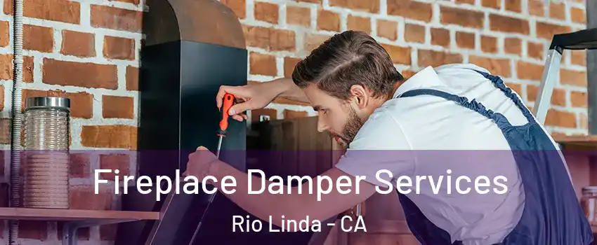  Fireplace Damper Services Rio Linda - CA