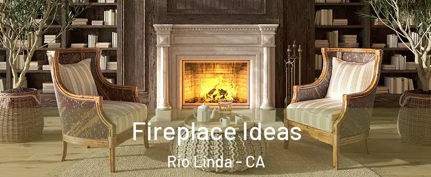  Fireplace Ideas Rio Linda - CA