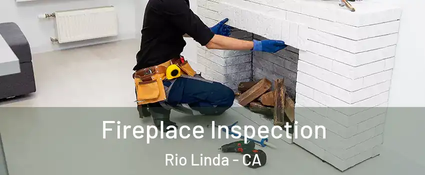  Fireplace Inspection Rio Linda - CA