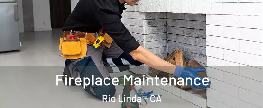  Fireplace Maintenance Rio Linda - CA