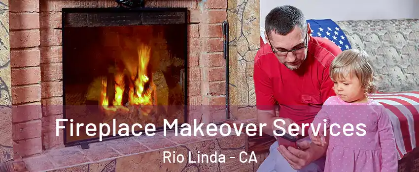  Fireplace Makeover Services Rio Linda - CA