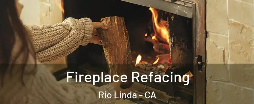  Fireplace Refacing Rio Linda - CA