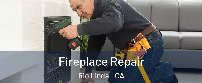  Fireplace Repair Rio Linda - CA