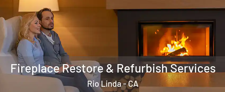  Fireplace Restore & Refurbish Services Rio Linda - CA