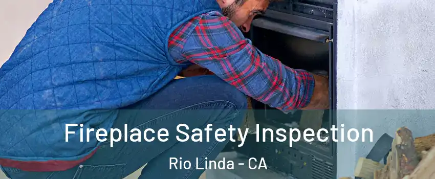  Fireplace Safety Inspection Rio Linda - CA