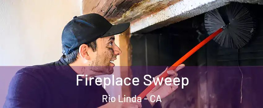  Fireplace Sweep Rio Linda - CA