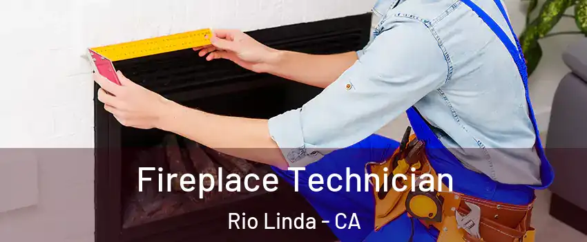 Fireplace Technician Rio Linda - CA