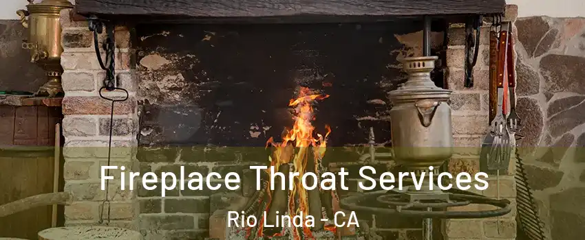  Fireplace Throat Services Rio Linda - CA