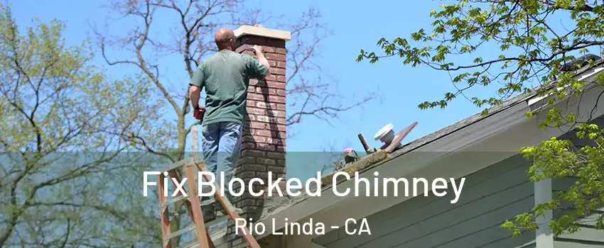  Fix Blocked Chimney Rio Linda - CA