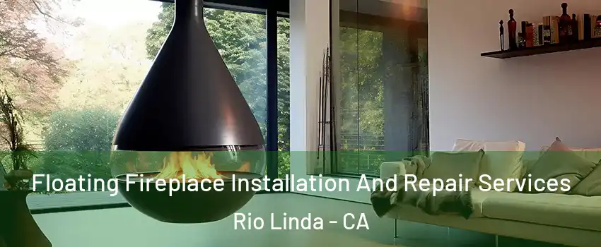  Floating Fireplace Installation And Repair Services Rio Linda - CA