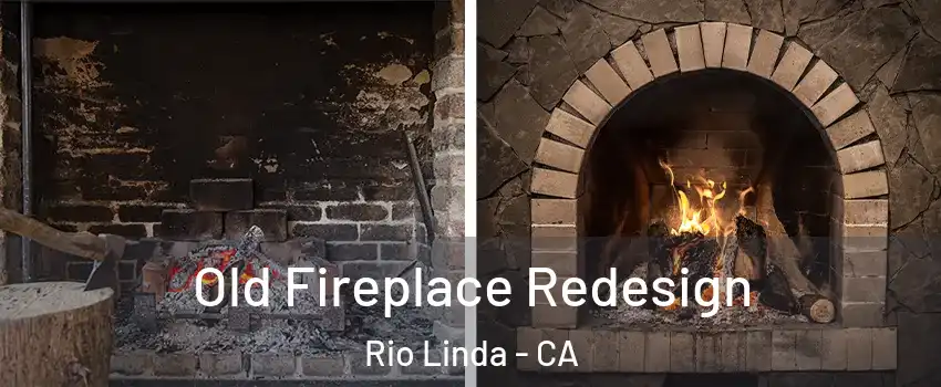  Old Fireplace Redesign Rio Linda - CA