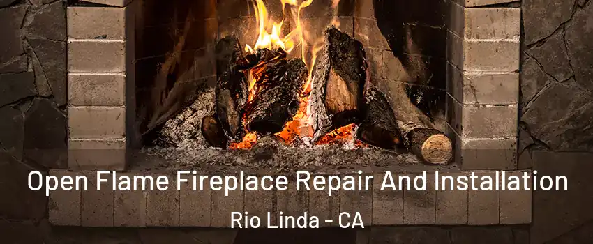  Open Flame Fireplace Repair And Installation Rio Linda - CA