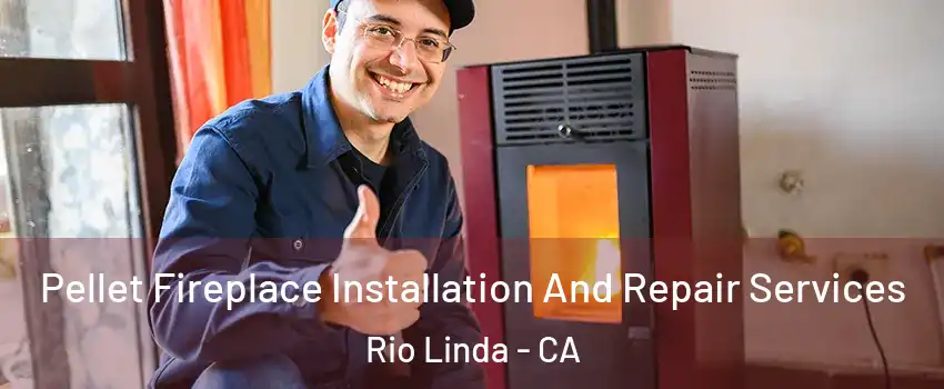  Pellet Fireplace Installation And Repair Services Rio Linda - CA