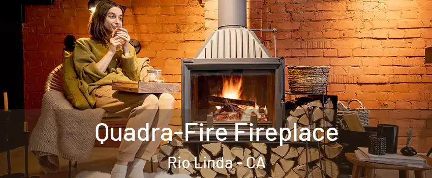  Quadra-Fire Fireplace Rio Linda - CA