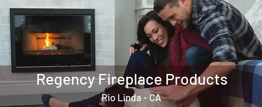  Regency Fireplace Products Rio Linda - CA