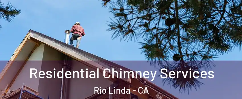  Residential Chimney Services Rio Linda - CA