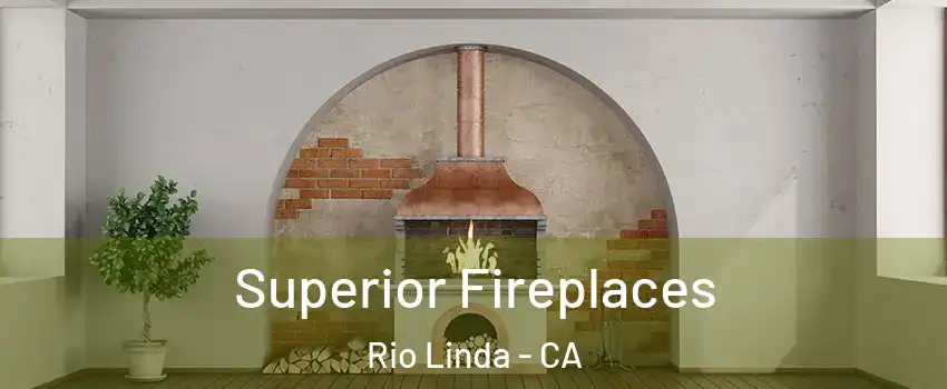  Superior Fireplaces Rio Linda - CA